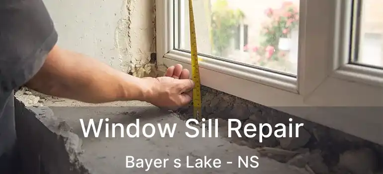  Window Sill Repair Bayer s Lake - NS