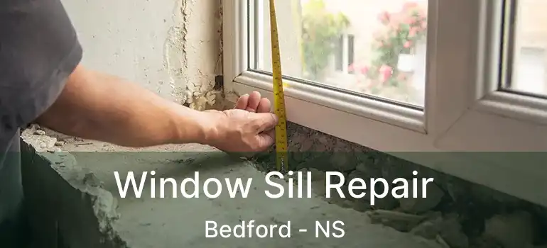  Window Sill Repair Bedford - NS