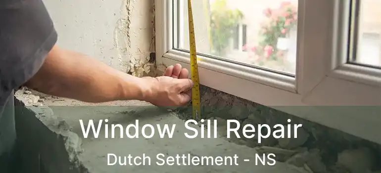  Window Sill Repair Dutch Settlement - NS