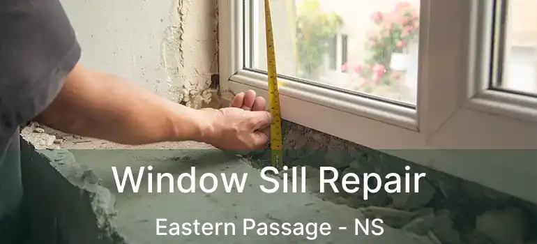  Window Sill Repair Eastern Passage - NS