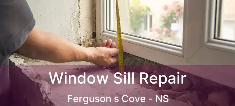  Window Sill Repair Ferguson s Cove - NS