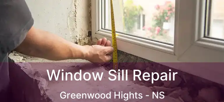  Window Sill Repair Greenwood Hights - NS