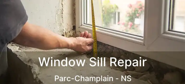  Window Sill Repair Parc-Champlain - NS