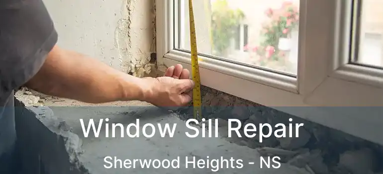  Window Sill Repair Sherwood Heights - NS