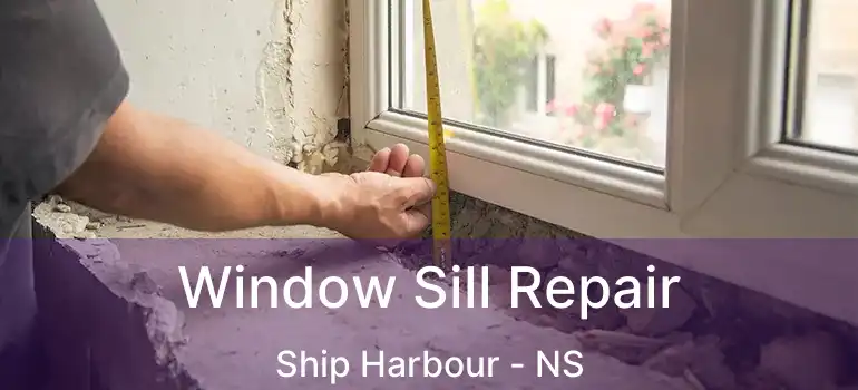  Window Sill Repair Ship Harbour - NS