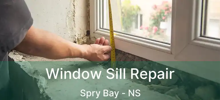  Window Sill Repair Spry Bay - NS