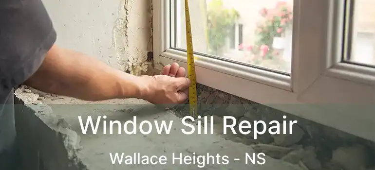  Window Sill Repair Wallace Heights - NS