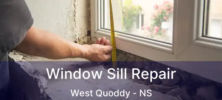  Window Sill Repair West Quoddy - NS