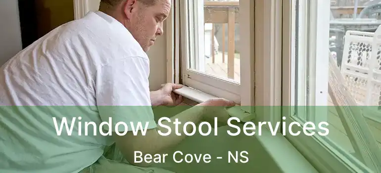  Window Stool Services Bear Cove - NS