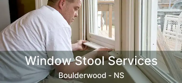  Window Stool Services Boulderwood - NS