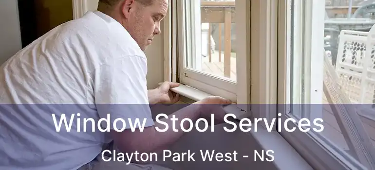  Window Stool Services Clayton Park West - NS