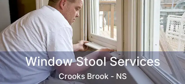  Window Stool Services Crooks Brook - NS