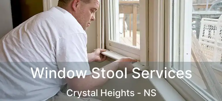  Window Stool Services Crystal Heights - NS