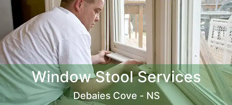  Window Stool Services Debaies Cove - NS