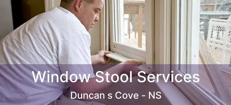  Window Stool Services Duncan s Cove - NS