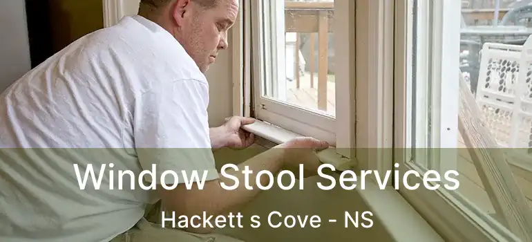  Window Stool Services Hackett s Cove - NS