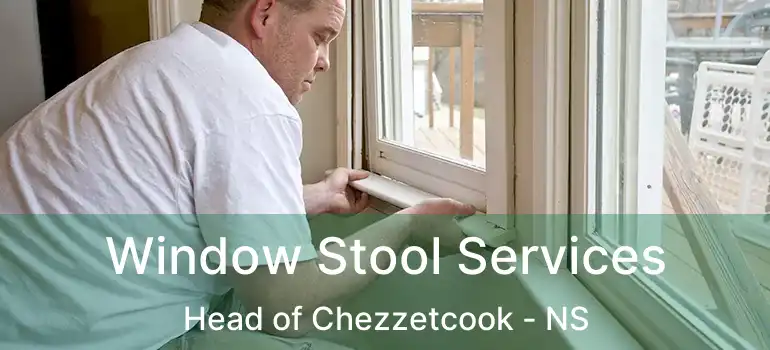  Window Stool Services Head of Chezzetcook - NS