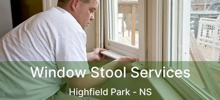  Window Stool Services Highfield Park - NS