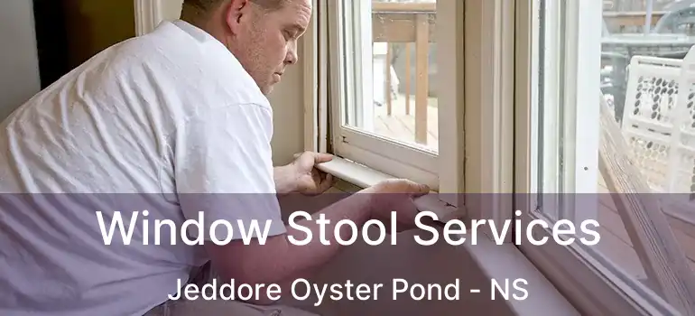  Window Stool Services Jeddore Oyster Pond - NS