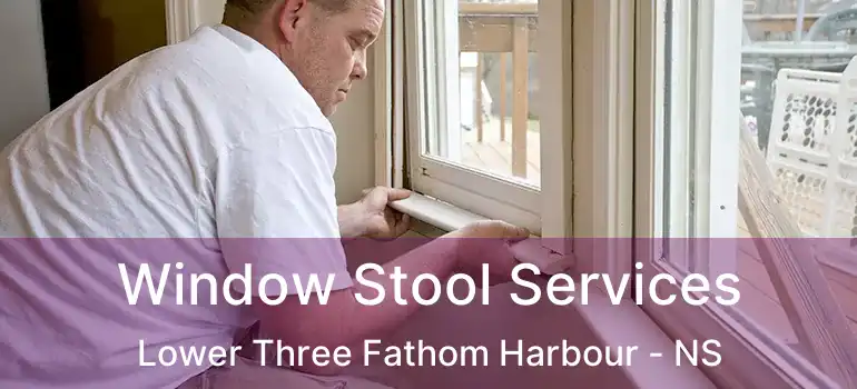  Window Stool Services Lower Three Fathom Harbour - NS