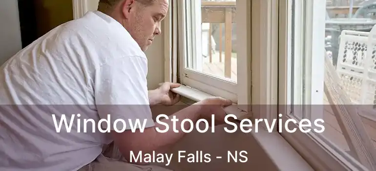  Window Stool Services Malay Falls - NS