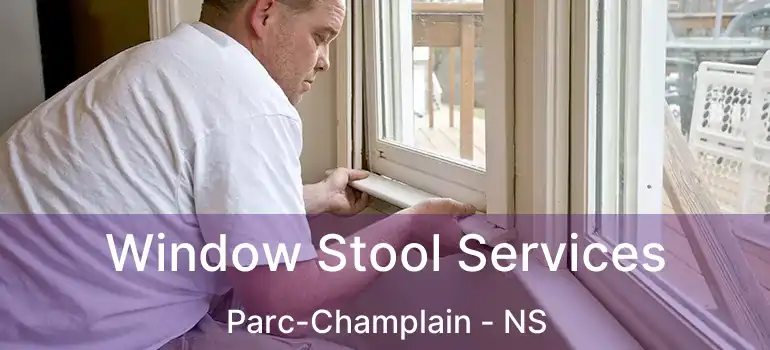  Window Stool Services Parc-Champlain - NS