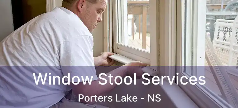  Window Stool Services Porters Lake - NS