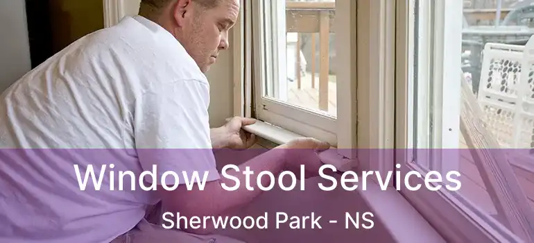  Window Stool Services Sherwood Park - NS