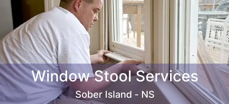  Window Stool Services Sober Island - NS