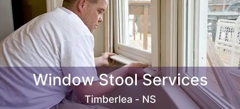  Window Stool Services Timberlea - NS