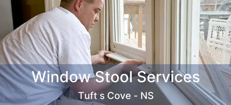  Window Stool Services Tuft s Cove - NS