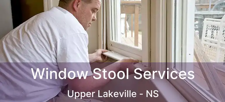  Window Stool Services Upper Lakeville - NS