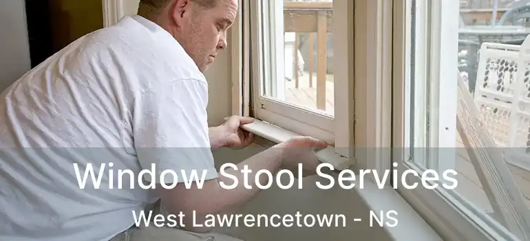  Window Stool Services West Lawrencetown - NS