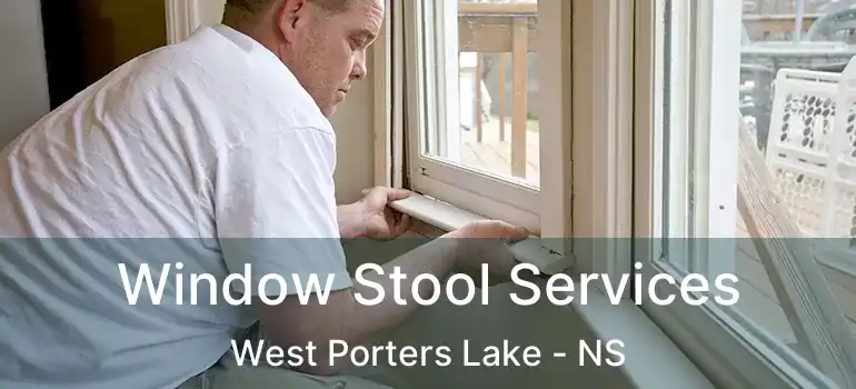  Window Stool Services West Porters Lake - NS