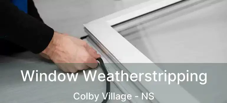  Window Weatherstripping Colby Village - NS