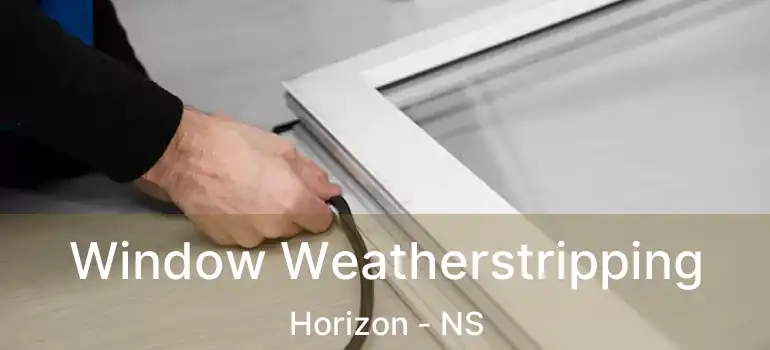  Window Weatherstripping Horizon - NS