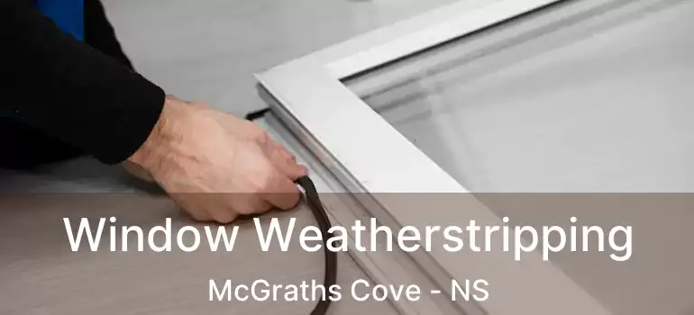  Window Weatherstripping McGraths Cove - NS