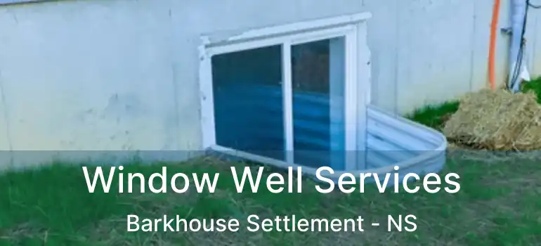  Window Well Services Barkhouse Settlement - NS