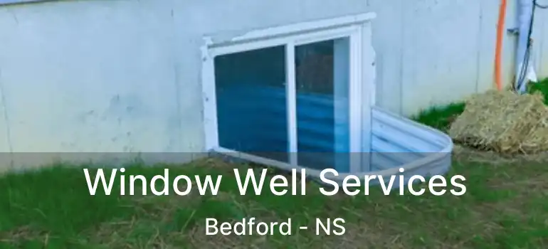  Window Well Services Bedford - NS