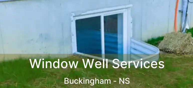  Window Well Services Buckingham - NS