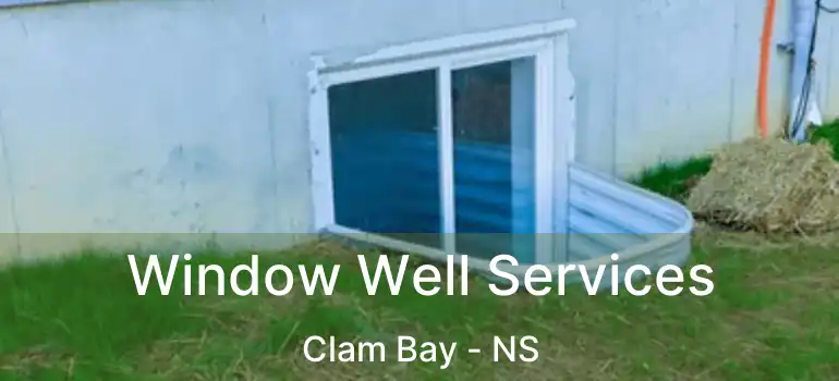  Window Well Services Clam Bay - NS