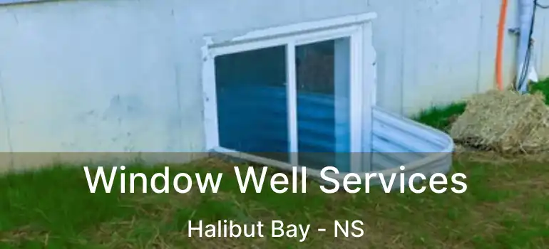  Window Well Services Halibut Bay - NS