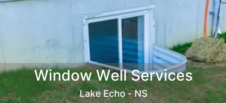  Window Well Services Lake Echo - NS