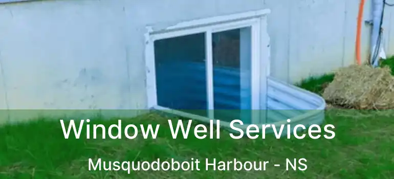  Window Well Services Musquodoboit Harbour - NS