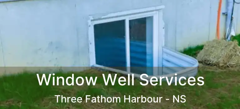  Window Well Services Three Fathom Harbour - NS