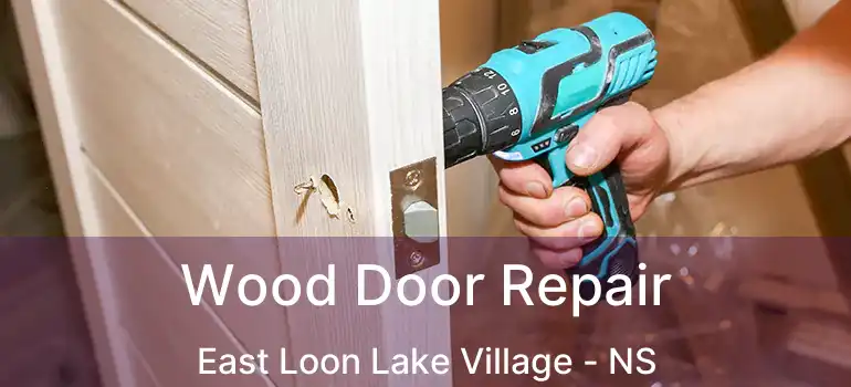  Wood Door Repair East Loon Lake Village - NS