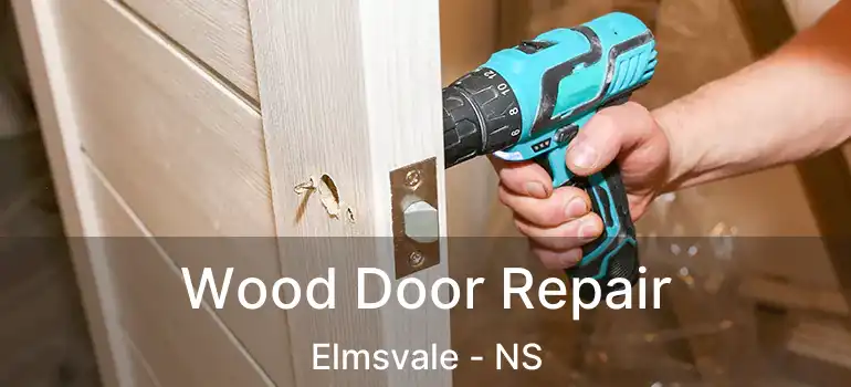  Wood Door Repair Elmsvale - NS