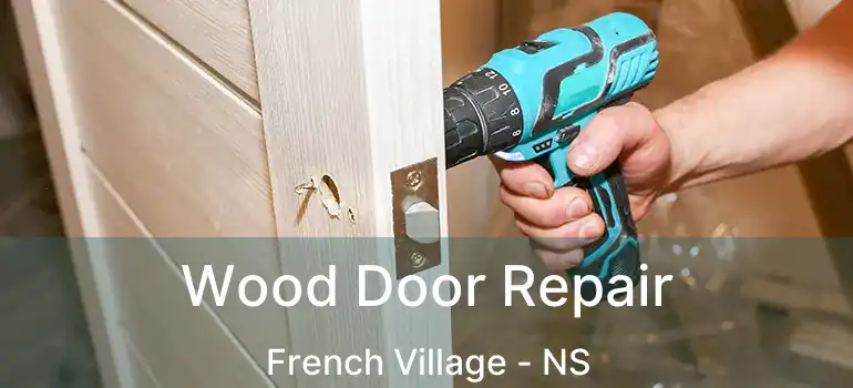  Wood Door Repair French Village - NS