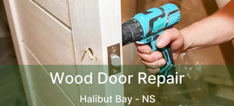  Wood Door Repair Halibut Bay - NS