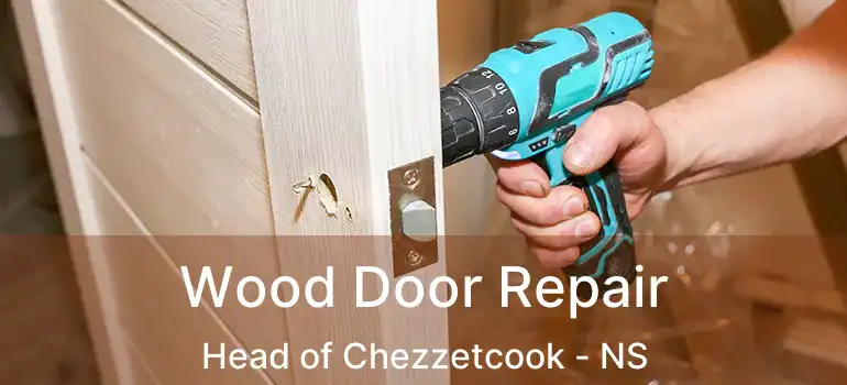  Wood Door Repair Head of Chezzetcook - NS